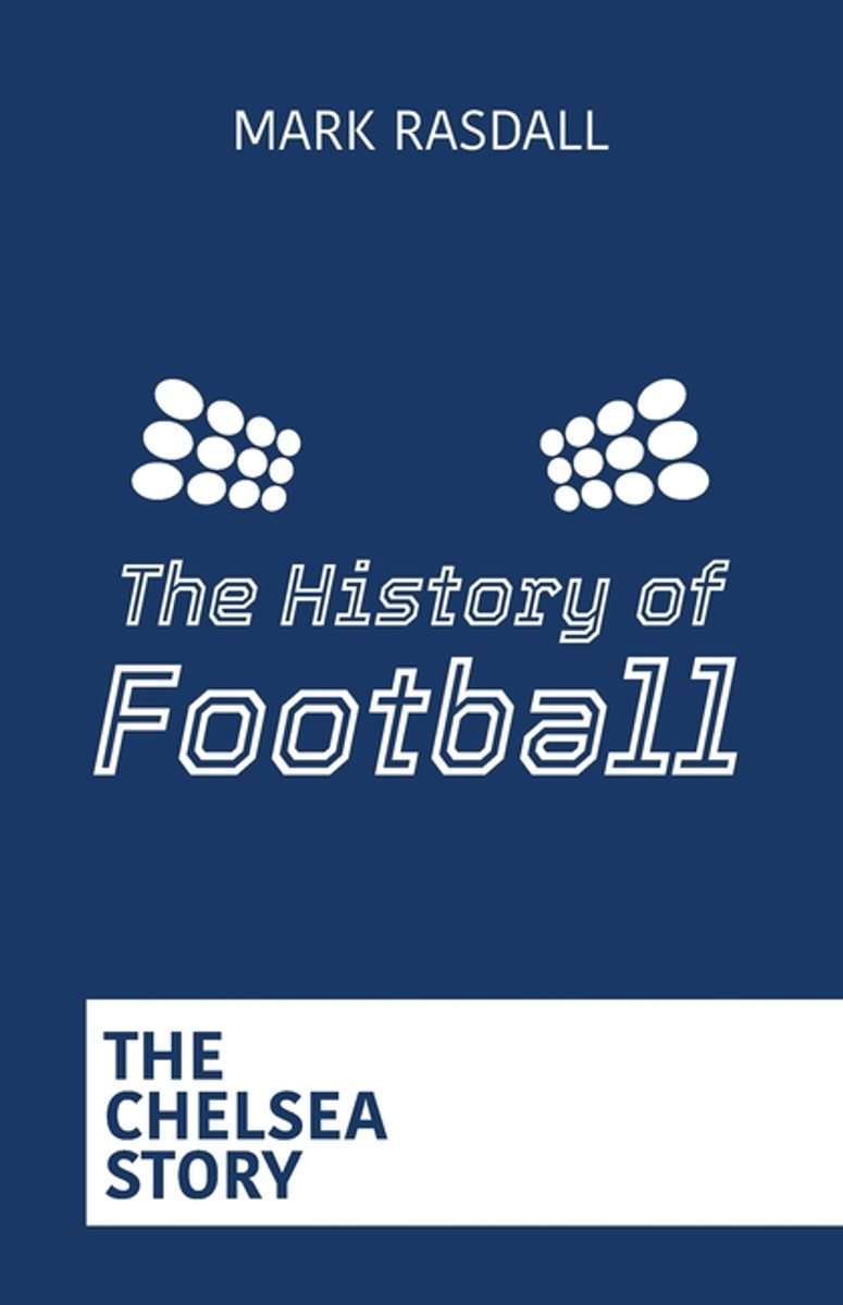 The History Of Football-the History Of Football van Mark Rasdall