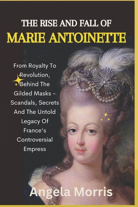 Badass Queens in History-The Rise and Fall of Marie Antoinet ... - cover