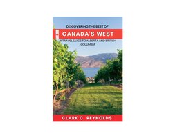 Journeying Through the Land of the Maple Leaf- Discovering the Best of Canada's West