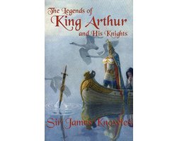 The Legends of King Arthur and His Knights