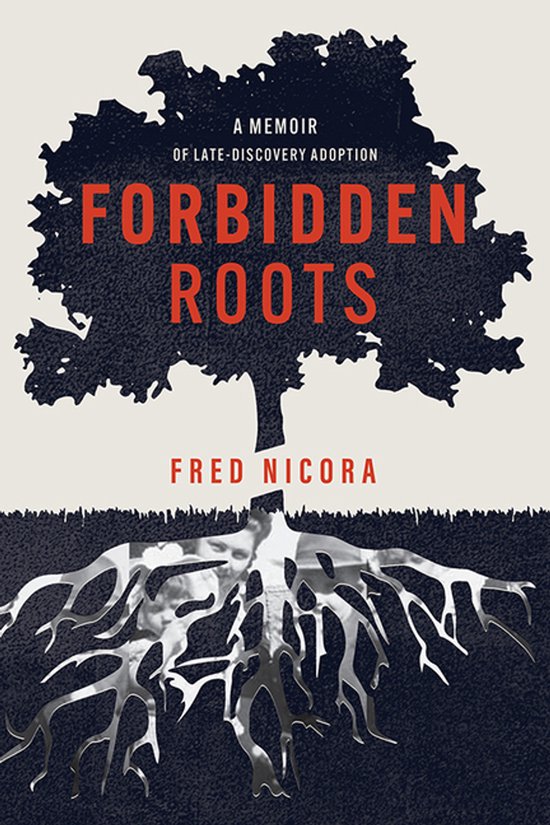 Forbidden Roots: A Memoir of Late-Discovery Adoption - cover