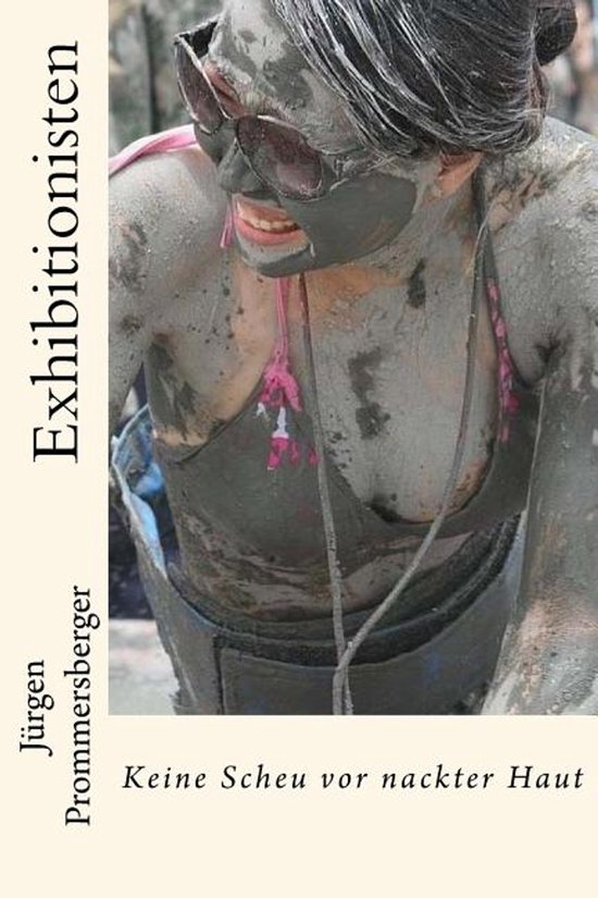 Model met modder bedekt, draagt een roze bikini. Tekst: Exhibitionisten, Jürgen Prommersberger, Keine Scheu vor nackter Haut.