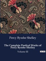 The Complete Poetical Works of Percy Bysshe Shelley