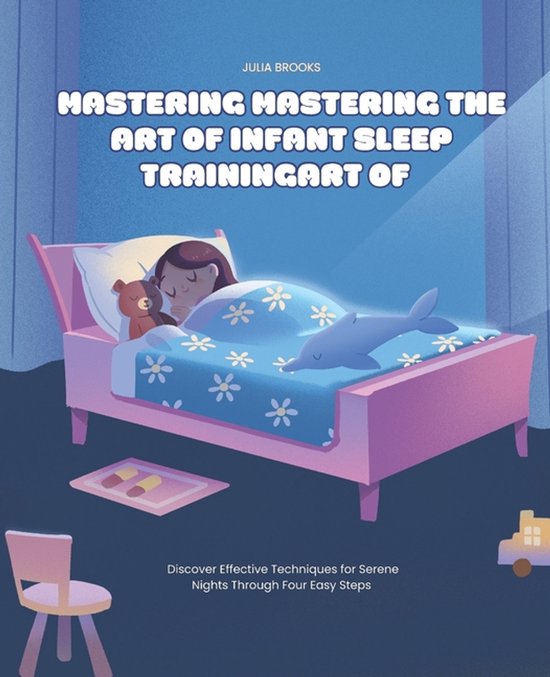 Mastering the Art of Infant Sleep Training - cover