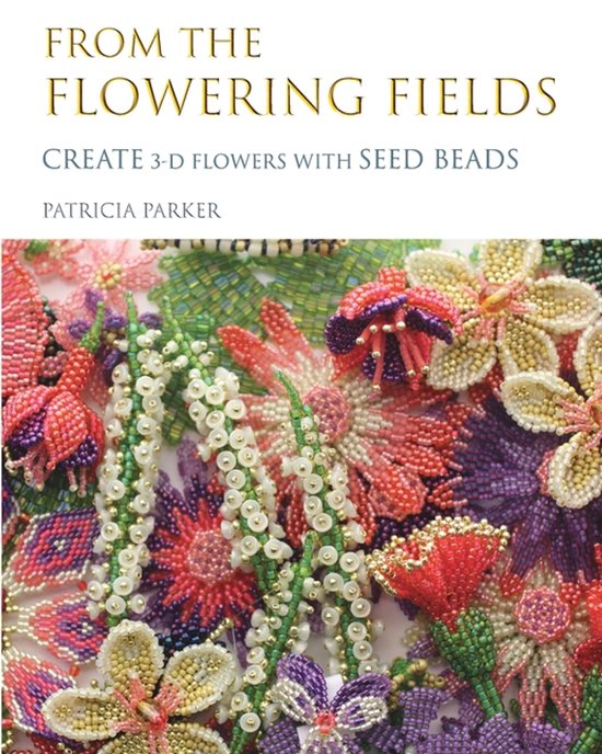 From the Flowering Fields - Create 3-D Flowers with Seed Bea ... - cover