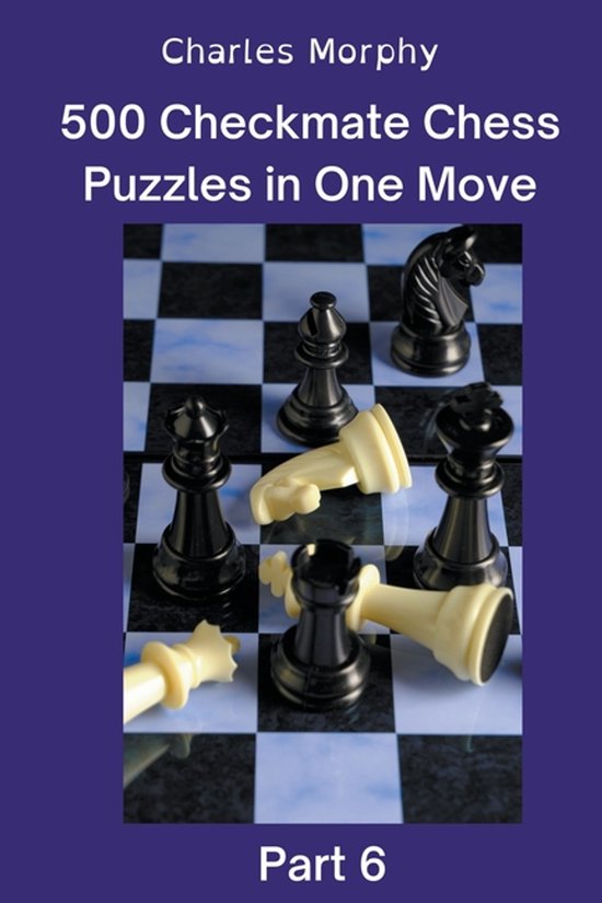 Chess Self Teacher- 500 Checkmate Chess Puzzles in One Move, Part 6