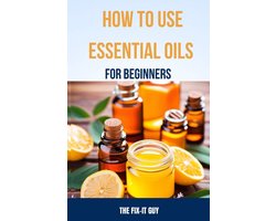 The Self-Help Fixer- How to Use Essential Oils for Beginners