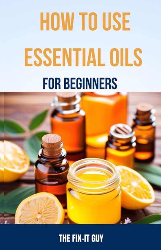 The Self-Help Fixer- How to Use Essential Oils for Beginners - cover