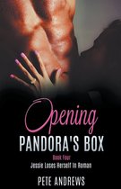 Opening Pandora's Box- Opening Pandora's Box 4 - Jessie Loses Herself In Roman