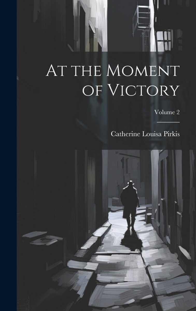 At The Moment Of Victory; Volume 2 van Catherine Louisa Pirkis