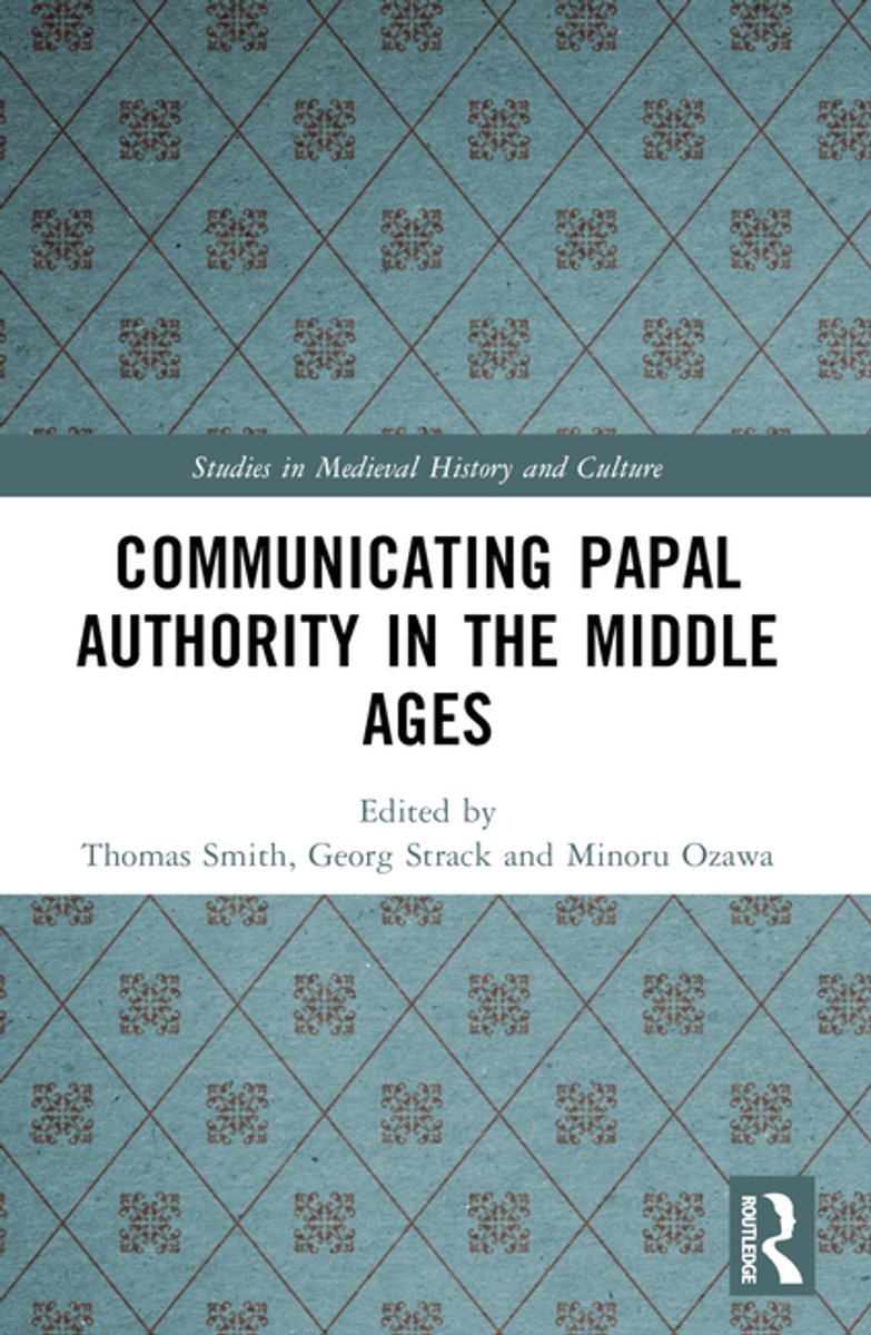 Studies In Medieval History And Culture- Communicating Papal Authority In The Middle Ages van