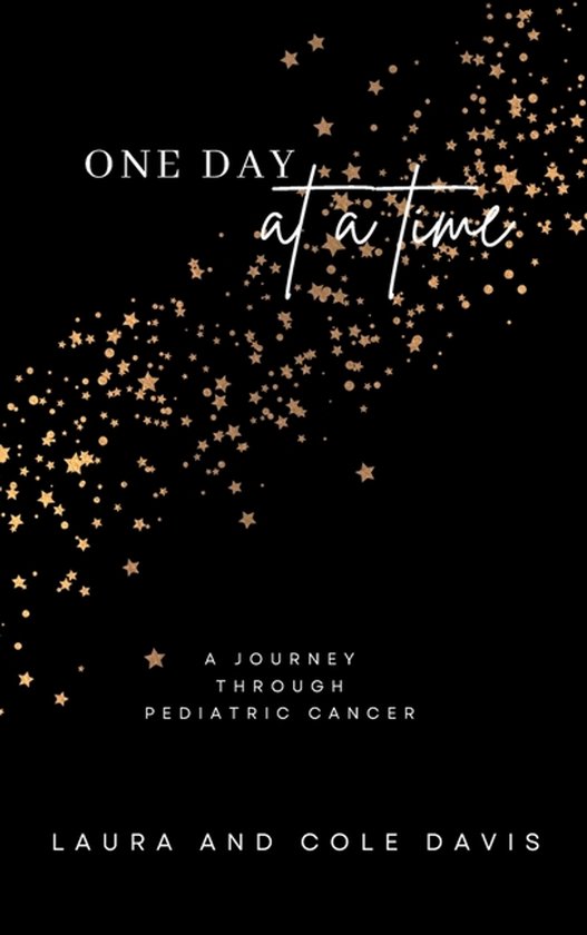 One Day at a Time, A Journey Through Pediatric Cancer - cover