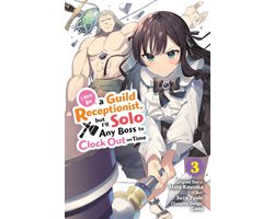 Omslag van MAY BE GUILD RECEPTIONIST BUT CLOCK OUT ON TIME GN- I May Be a Guild Receptionist, but I’ll Solo Any Boss to Clock Out on Time, Vol. 3 (manga)