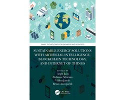 Smart Technologies for Engineers and Scientists- Sustainable Energy Solutions with Artificial Intelligence, Blockchain Technology, and Internet of Things