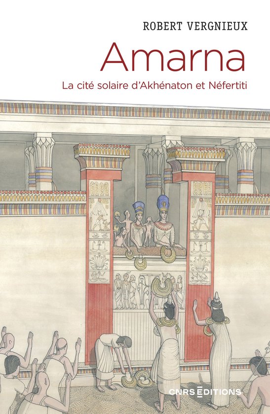 Esprit des lieux - Amarna - La cité solaire d'Akhénaton et ... - cover