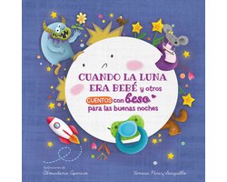 Cuando la luna era bebé y otros cuentos con beso para las buenas noches / When the Moon Was a Baby and Other Bedtime Stories with a Good Night Kiss