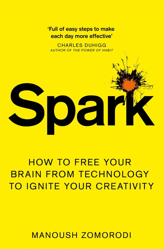 Spark How to free your brain from technology to ignite your creativity