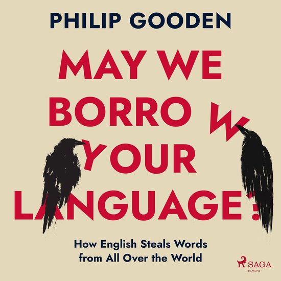 May We Borrow Your Language?: How English Steals Words from  ... - cover