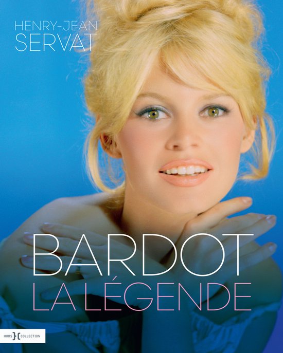 Boekomslag 'Bardot, la légende' met een close-up van Brigitte Bardot met blonde haren en blauwe oogschaduw. Tekst: Henry-Jean Servat, Bardot la légende.