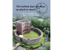 Stichting Kastelenstudies Nederland 4 - 'Die hofstat daer dat huys op plach te staan'