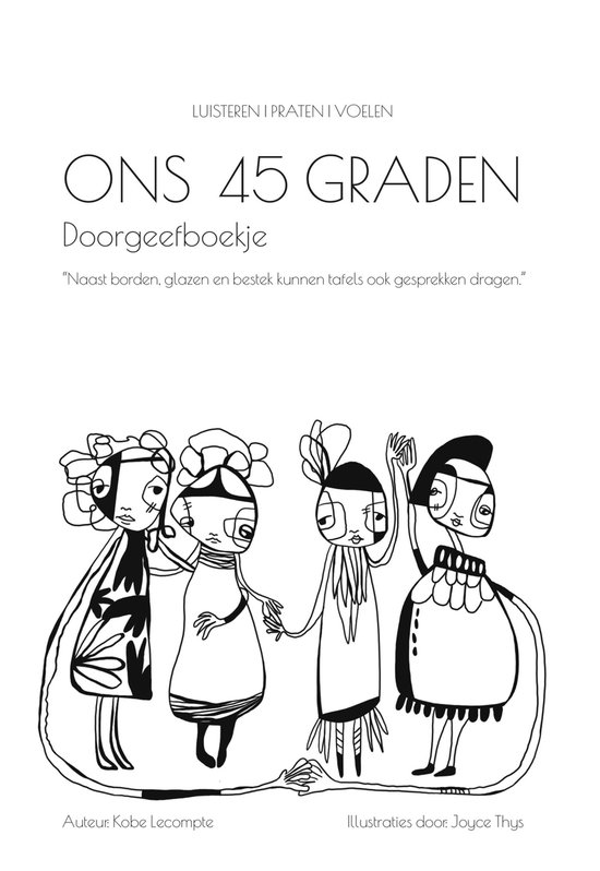 Boekillustratie van vier figuren in zwart-wit met tekst 'ONS 45 GRADEN Doorgeefboekje'. Auteur: Kobe Lecompte. Illustraties: Joyce Thys.