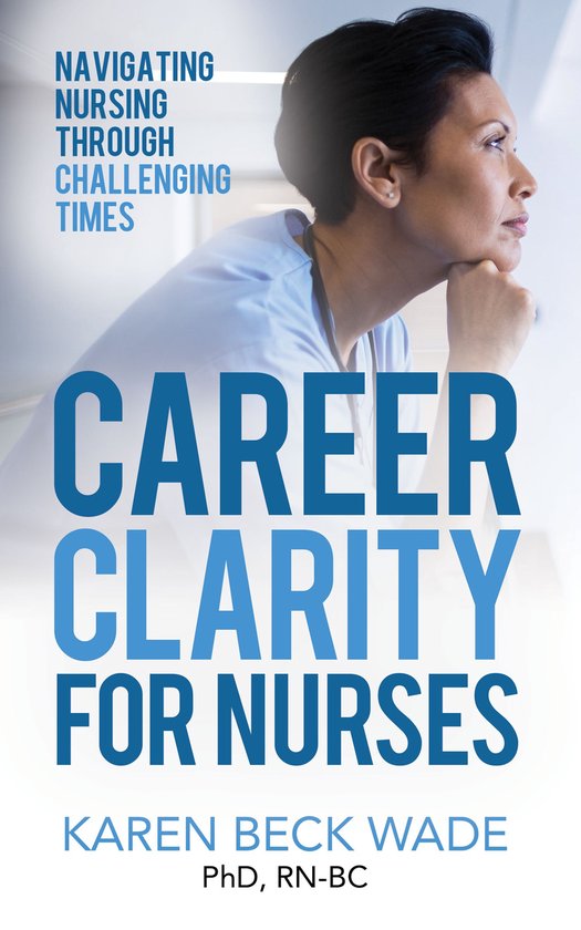 Career Clarity for Nurses: Navigating Nursing Through Challe ... - cover