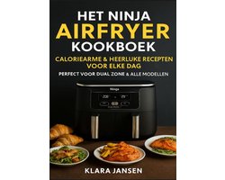 Het Ninja Airfryer Kookboek - Caloriearme & Heerlijke Recepten voor Elke Dag Perfect voor Dual Zone & Alle Modellen Het Ninja Airfryer Kookboek - Caloriearme & Heerlijke Recepten voor Elke Dag Perfect voor Dual Zone & Alle Modellen
