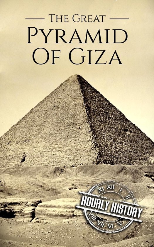 The Great Pyramid of Giza: A History From Beginning to Prese ... - cover