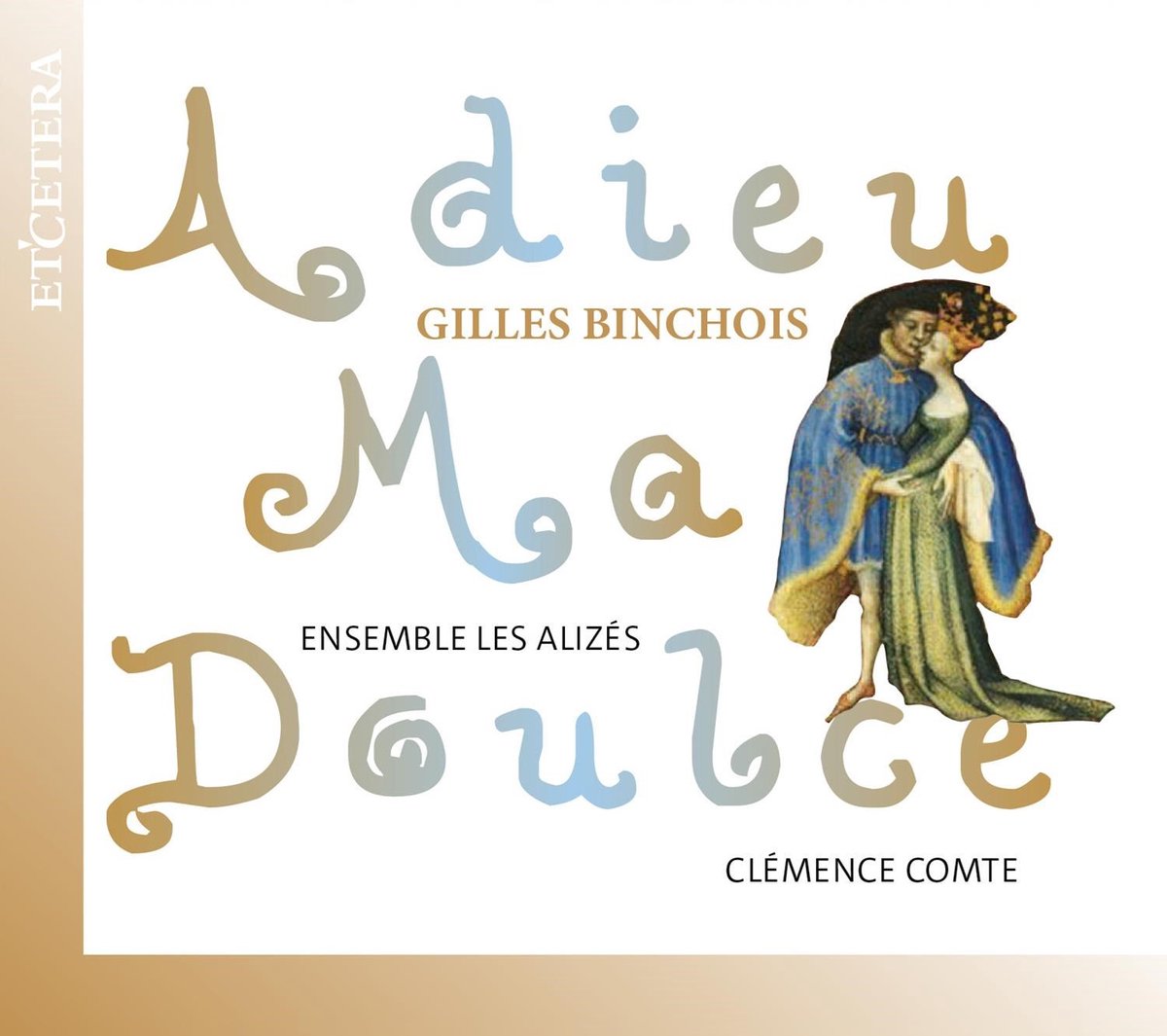 Ensemble Les Alizés, Clémence Comte - Binchois: Adieu Ma Doulce (CD)