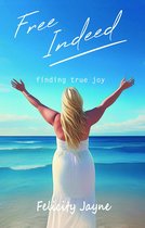 Free Indeed - finding true joy