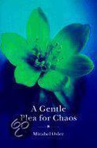 A Gentle Plea for Chaos