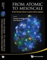 From Atomic To Mesoscale: The Role Of Quantum Coherence In Systems Of Various Complexities