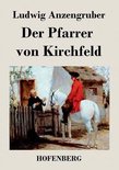 Der Pfarrer von Kirchfeld: Volksstück mit Gesang in vier Akten