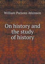 On history and the study of history