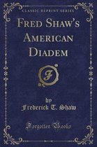Fred Shaw's American Diadem (Classic Reprint)