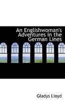 An Englishwoman's Adventures in the German Lines