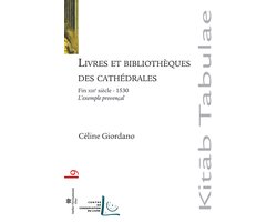 Livres et bibliothèques des cathédrales : L'exemple provençal - Fin XIIIe siècle-1530