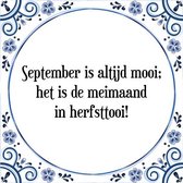 Tegeltje met Spreuk (Tegeltjeswijsheid): September is altijd mooi; het is de meimaand in herfsttooi! + Kado verpakking & Plakhanger