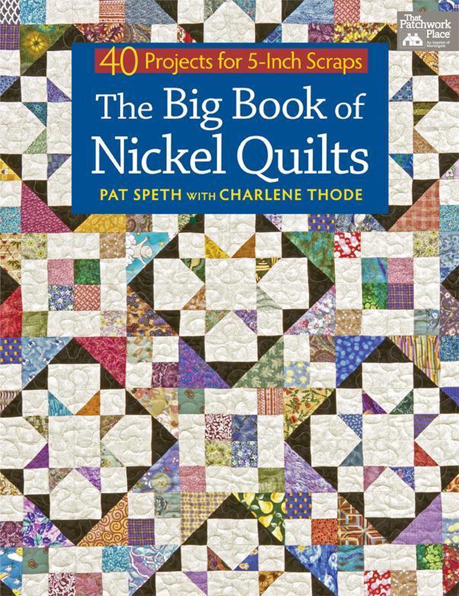 The Big Book of Nickel Quilts - Pat Speth