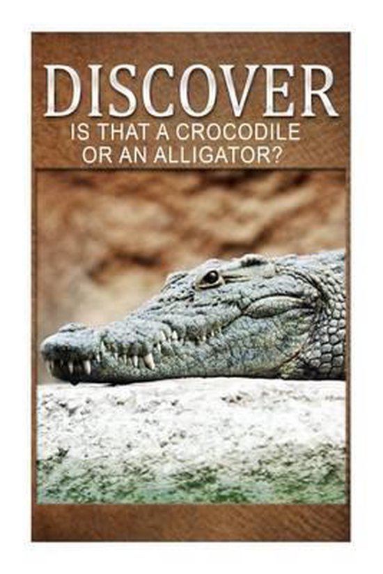 Is That A Crocodile Or An Alligators - Discover - cover