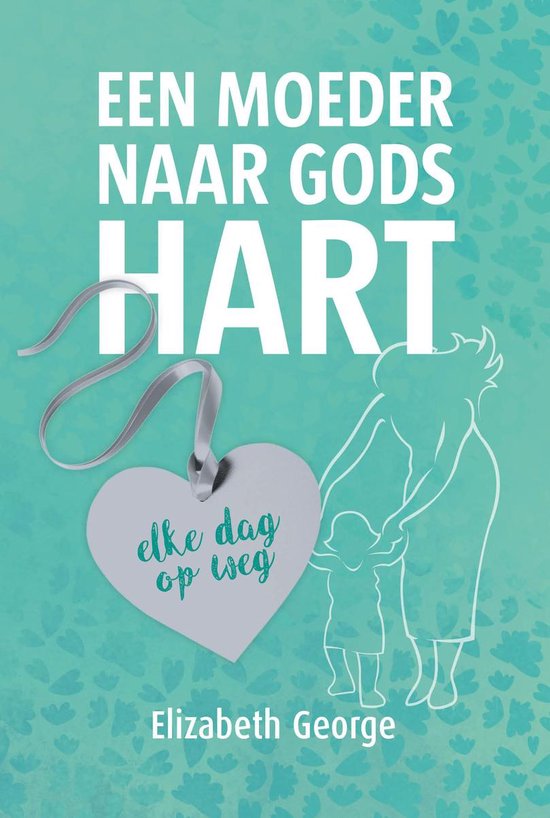 Boekomslag met de titel 'Een moeder naar Gods hart' in witte letters op een turquoise achtergrond met hartjes. Een hartvormig label met de tekst 'elke dag op weg' hangt aan een lint.