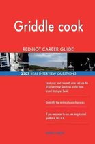 Griddle Cook Red-Hot Career Guide; 2507 Real Interview Questions