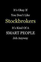It's Okay If You Don't Like Stockbrokers It's Kind Of A Smart People Job Anyway