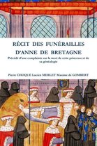 Recit Des Funerailles D'anne De Bretagne Precede D'une Complainte Sur La Mort De Cette Princesse Et De Sa Genealogie