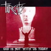 Threats - God Is Not With Us Today (CD)
