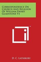Correspondence on Church and Religion of William Ewart Gladstone V1