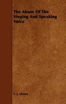 The Abuse Of The Singing And Speaking Voice