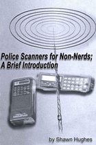 Police Scanners for Non-Nerds; A Brief Introduction