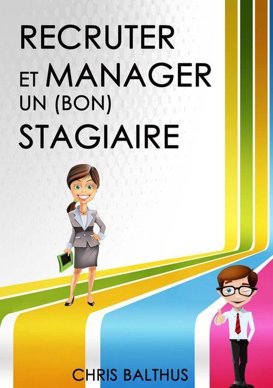 Recruter et manager un (bon) stagiaire