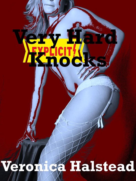 Hard Knocks An Extremely Rough Gangbang Erotica Story Ebook Veronica Halstead